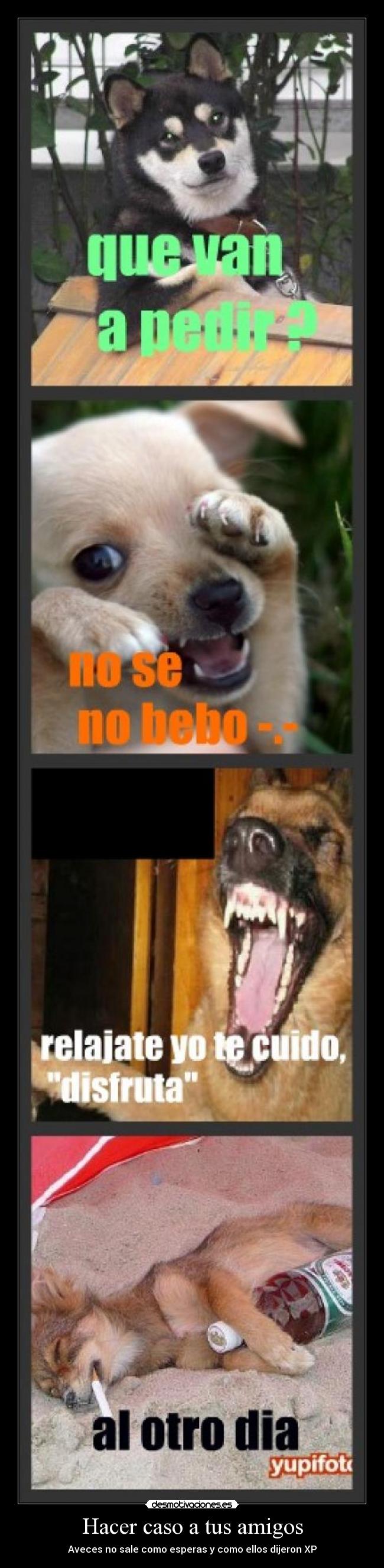 Hacer caso a tus amigos - Aveces no sale como esperas y como ellos dijeron XP