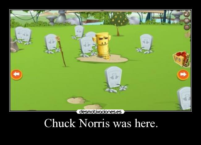 Chuck Norris was here. -