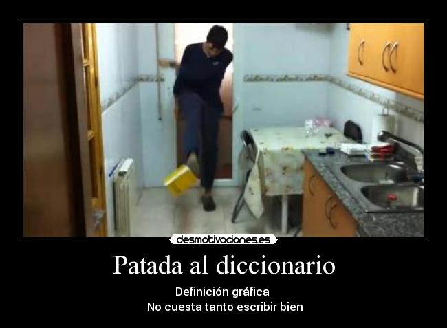 Patada al diccionario - Definición gráfica
No cuesta tanto escribir bien
