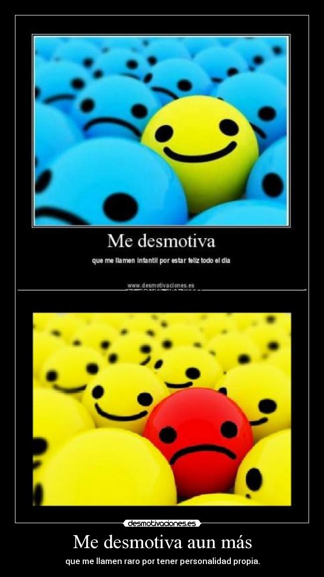 Me desmotiva aun más -