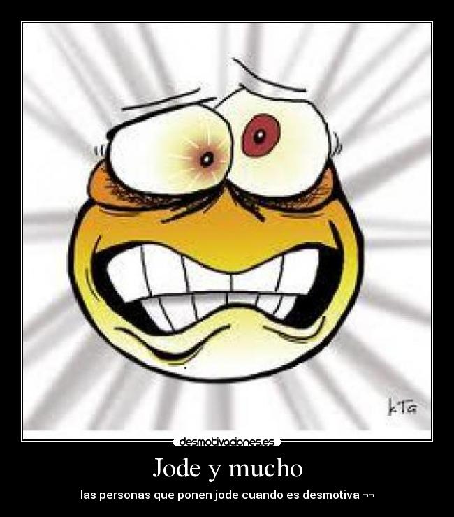 Jode y mucho -