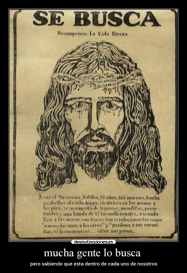 mucha gente lo busca - pero sabiendo que esta dentro de cada uno de nosotros