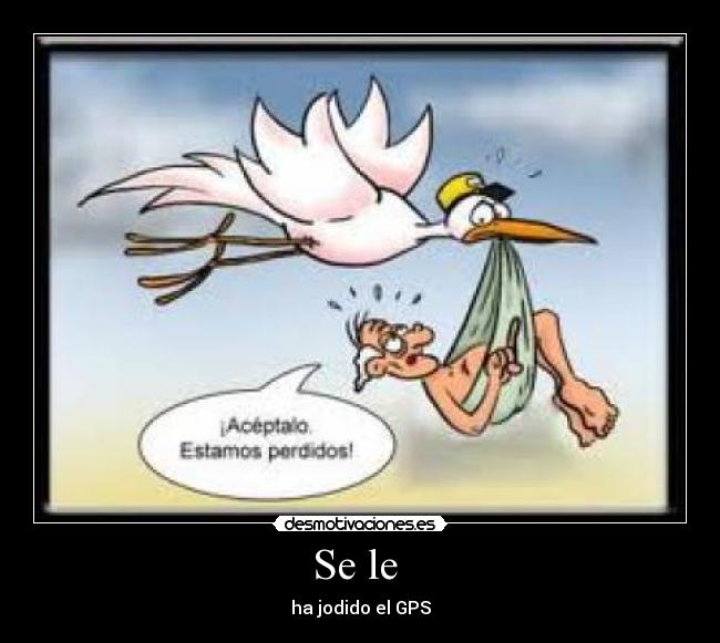 Se le  - ha jodido el GPS