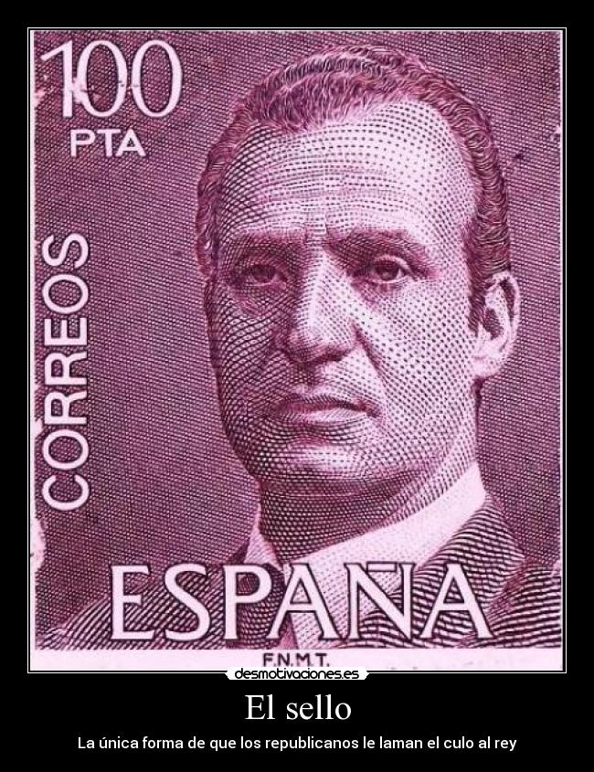 El sello - La única forma de que los republicanos le laman el culo al rey
