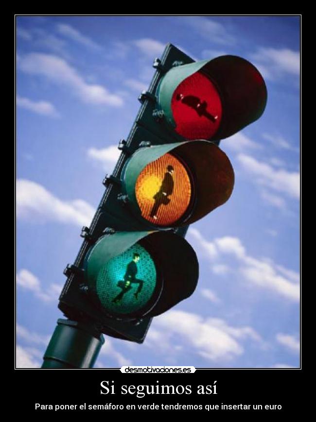 Si seguimos así - Para poner el semáforo en verde tendremos que insertar un euro