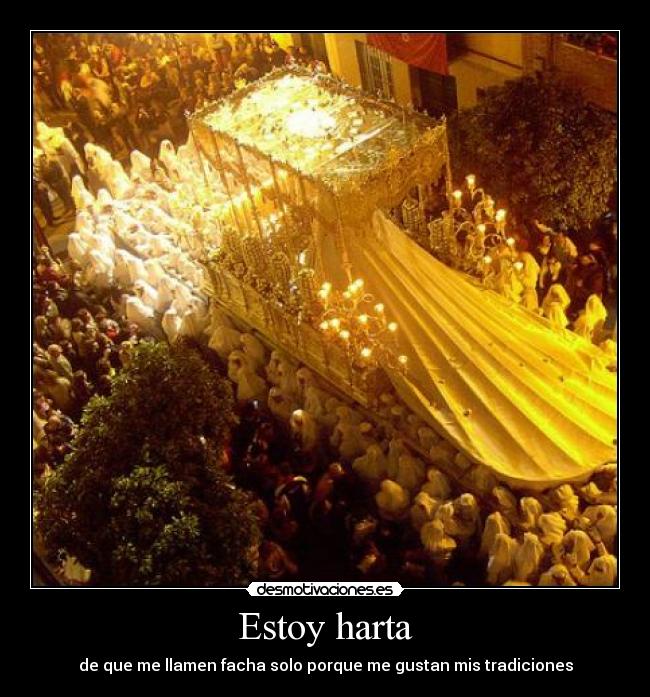 Estoy harta - de que me llamen facha solo porque me gustan mis tradiciones