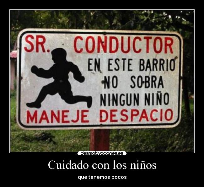 Cuidado con los niños - que tenemos pocos
