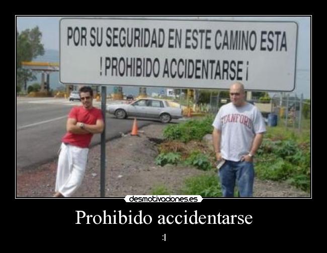 Prohibido accidentarse -