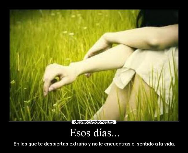 Esos días... -