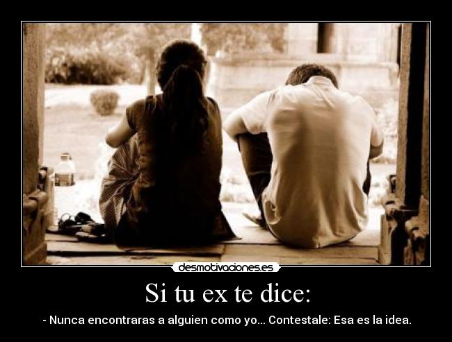 Si tu ex te dice: -