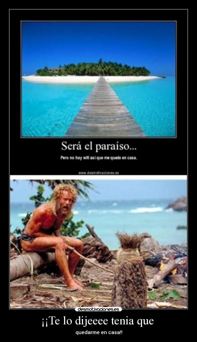 ¡¡Te lo dijeeee tenia que -