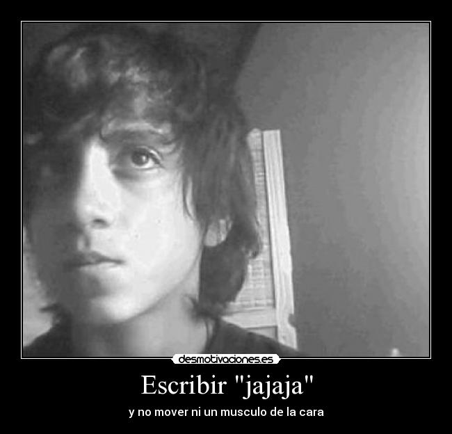 Escribir jajaja -