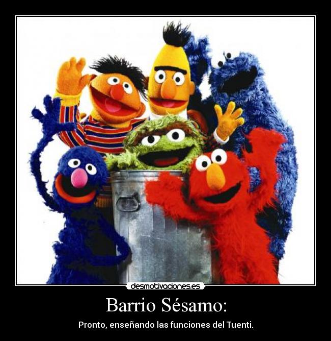 Barrio Sésamo: - Pronto, enseñando las funciones del Tuenti.