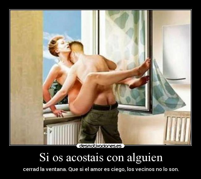 Si os acostais con alguien -