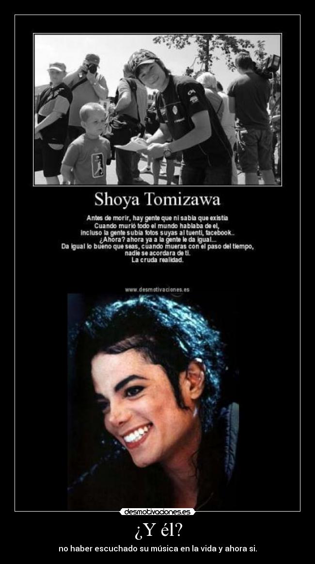 ¿Y él? - no haber escuchado su música en la vida y ahora si.