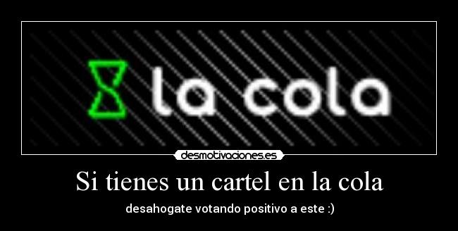 Si tienes un cartel en la cola - 