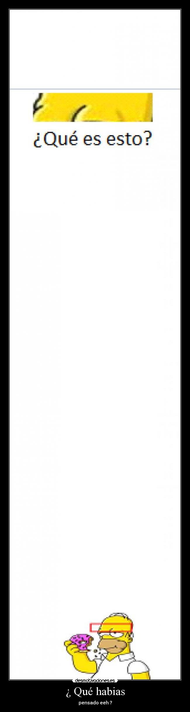 ¿ Qué habias - pensado eeh ?