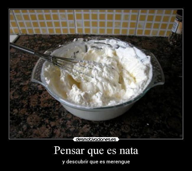 Pensar que es nata - y descubrir que es merengue