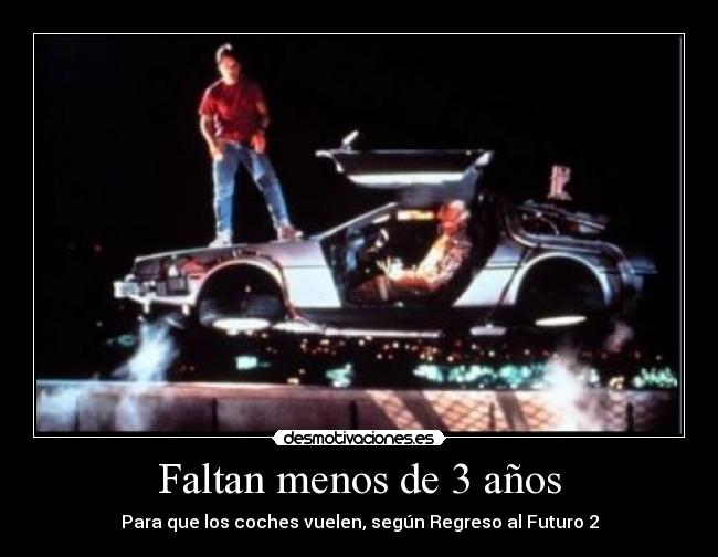 Faltan menos de 3 años - Para que los coches vuelen, según Regreso al Futuro 2