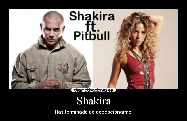 carteles shakira cambiado feat pitbull rabiosa decepcion desmotivaciones