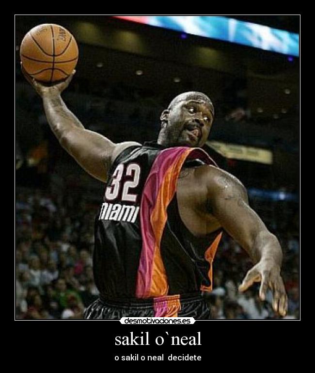 sakil o`neal - o sakil o neal decidete