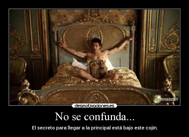 No se confunda... - El secreto para llegar a la principal está bajo este cojín.