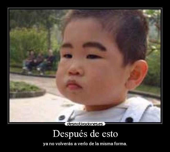 Después de esto - ya no volverás a verlo de la misma forma.