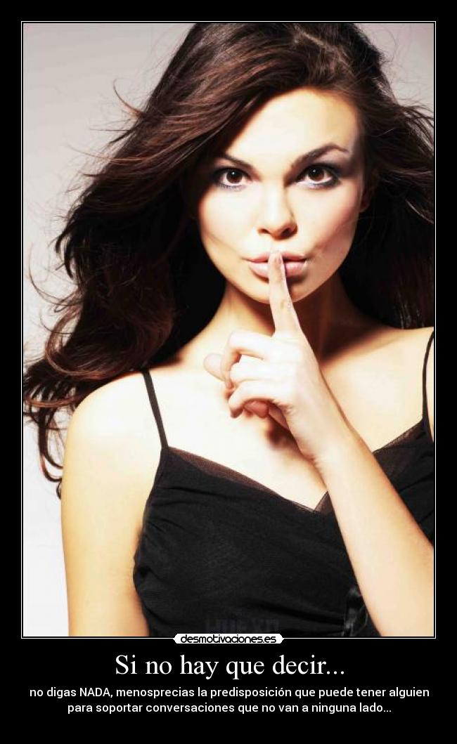 Si no hay que decir... -