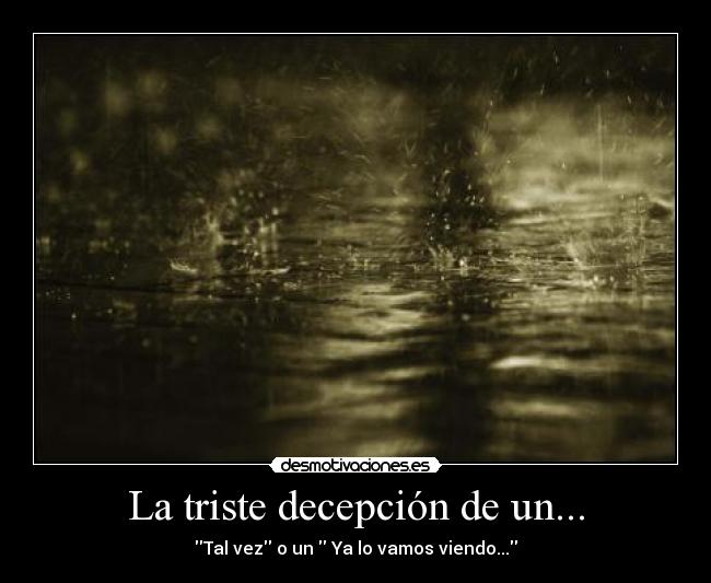 La triste decepción de un... -