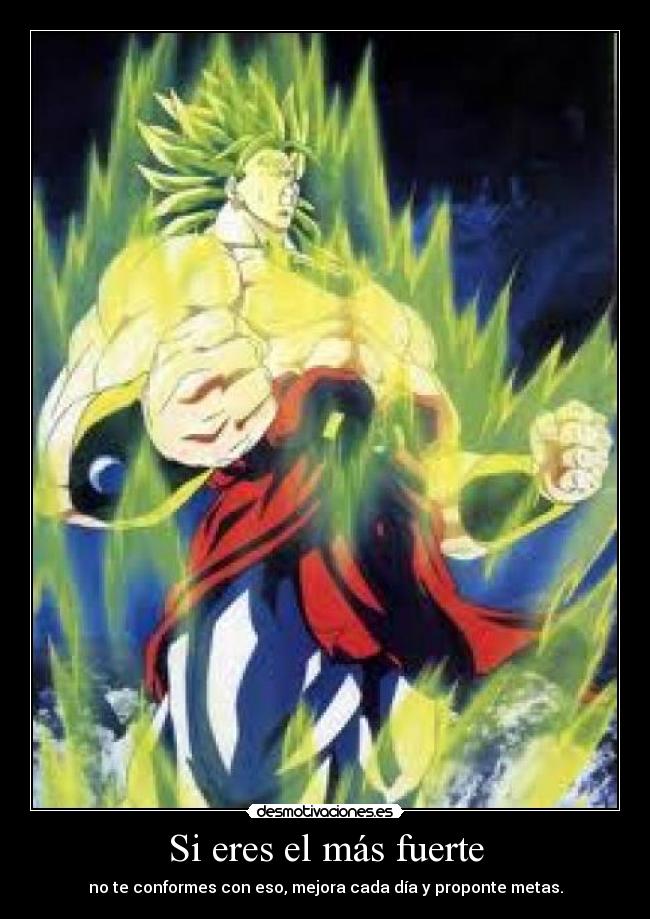Si eres el más fuerte - no te conformes con eso, mejora cada día y proponte metas.