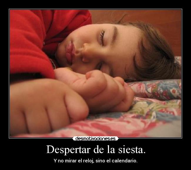 Despertar de la siesta. -
