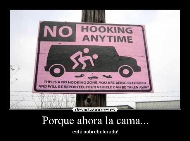 Porque ahora la cama... -