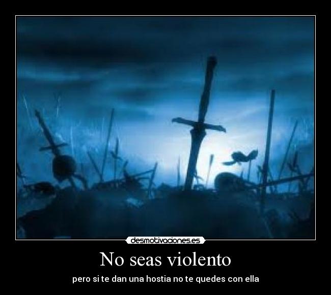No seas violento -