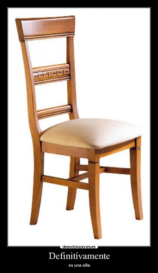 Definitívamente - es una silla