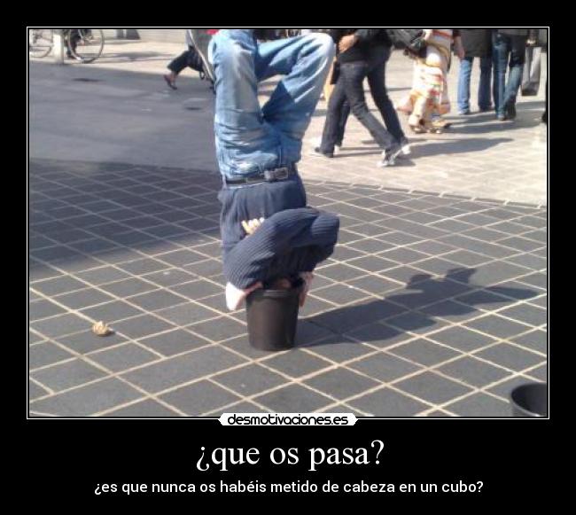 ¿que os pasa? - 