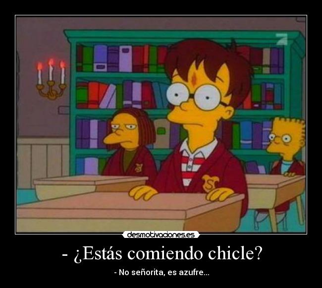 - ¿Estás comiendo chicle? -