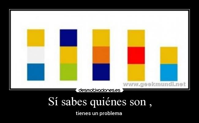 Sí sabes quiénes son , - 