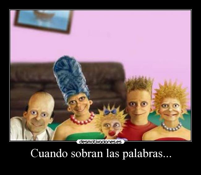 Cuando sobran las palabras... -