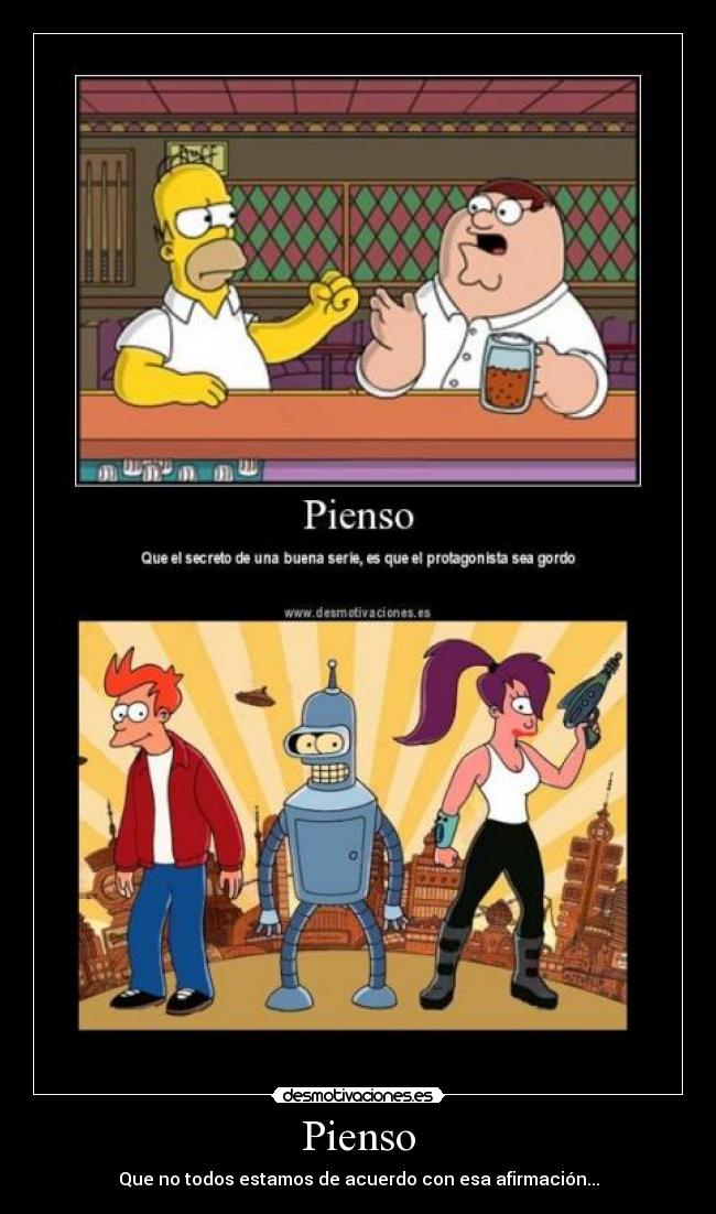 Pienso - Que no todos estamos de acuerdo con esa afirmación...