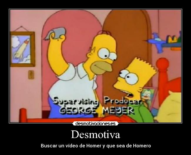 Desmotiva - Buscar un vídeo de Homer y que sea de Homero