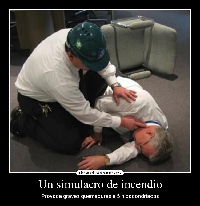 Un simulacro de incendio - Provoca graves quemaduras a 5 hipocondríacos