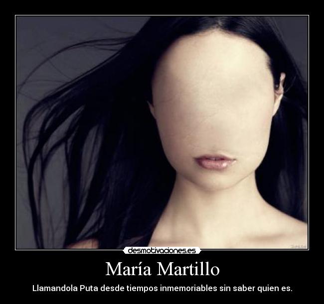 María Martillo - Llamandola Puta desde tiempos inmemoriables sin saber quien es.
