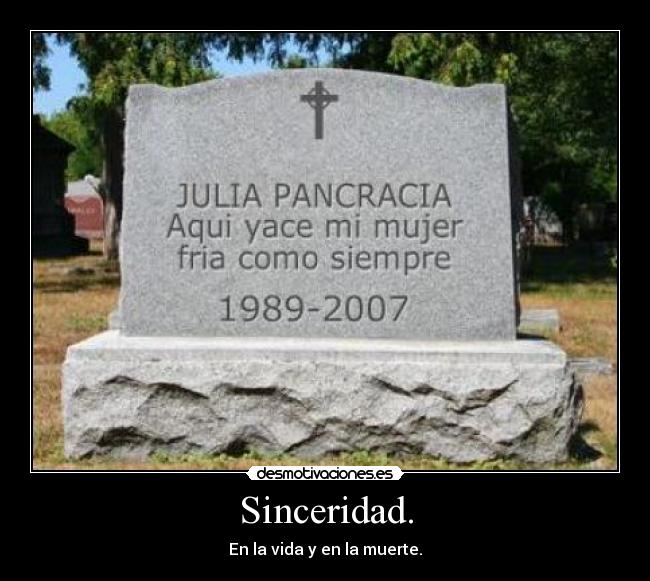 Sinceridad. - En la vida y en la muerte.