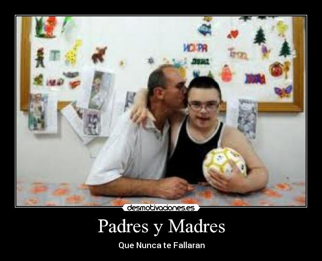 Padres y Madres - Que Nunca te Fallaran
