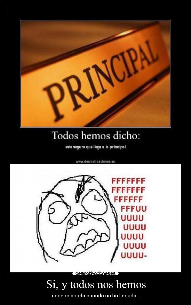 Si, y todos nos hemos - decepcionado cuando no ha llegado...