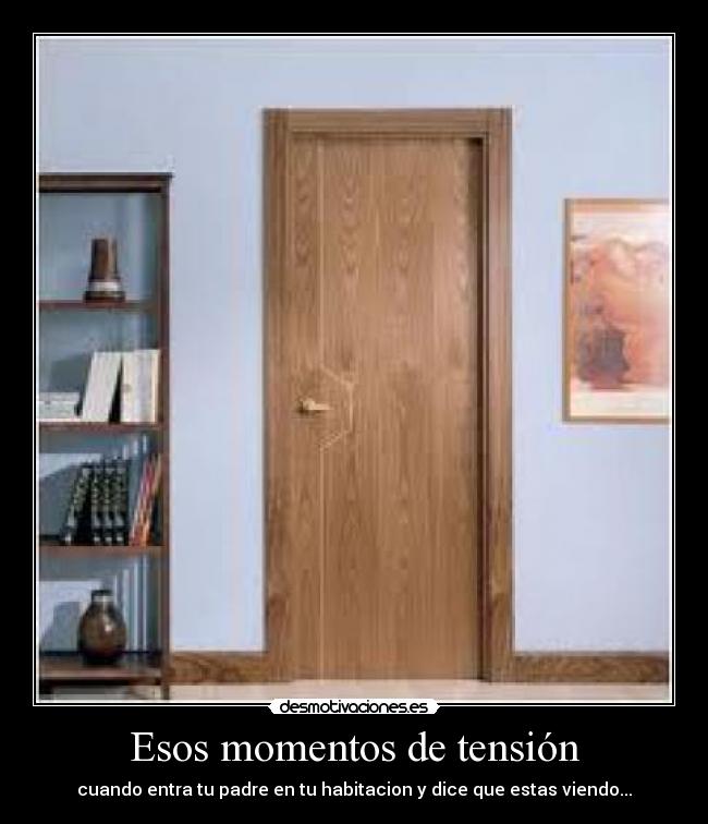 Esos momentos de tensión -