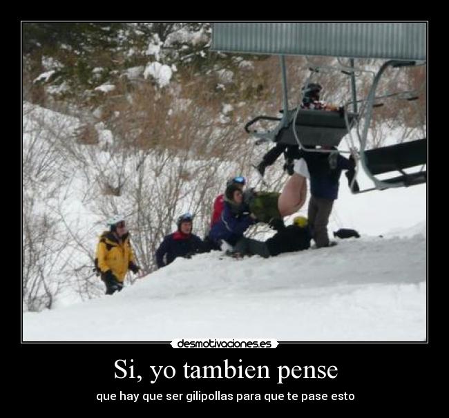 Si, yo tambien pense - que hay que ser gilipollas para que te pase esto