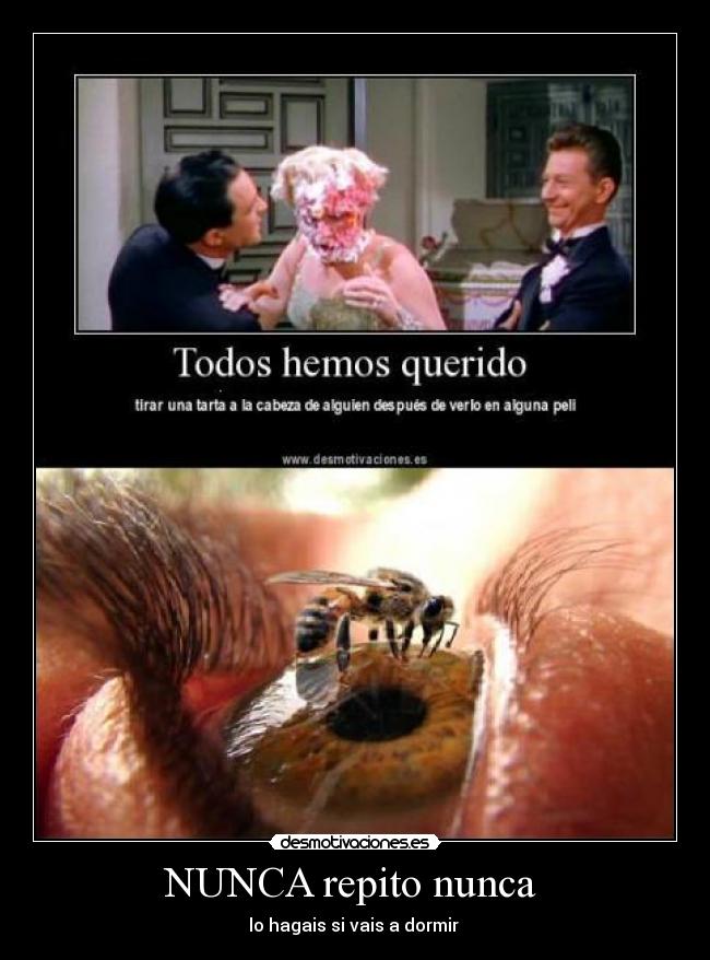 NUNCA repito nunca  - lo hagais si vais a dormir 