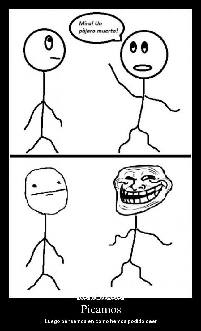 Picamos - Luego pensamos en como hemos podido caer