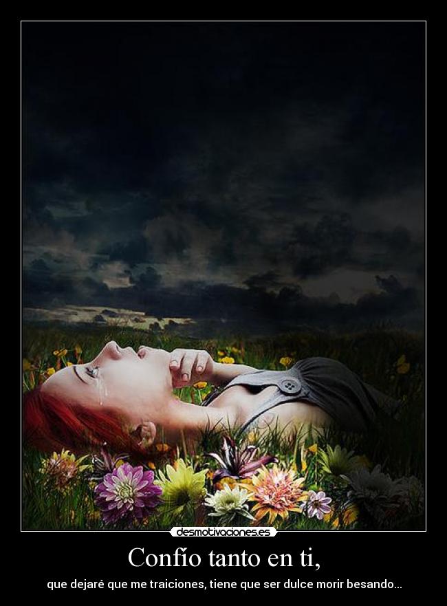 Confío tanto en ti, -